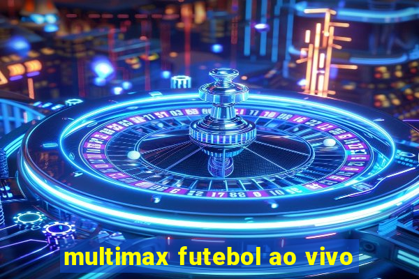 multimax futebol ao vivo